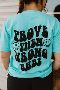 Prove Them Wrong Babe Smiley Front/Back Puff Print Tee