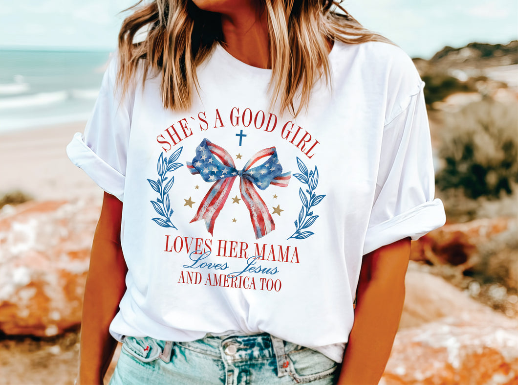 She's A Good Girl Loves Her Mama Loves Jesus And America Too Tee