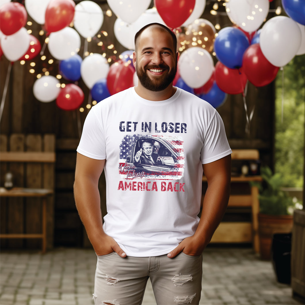 Get In Loser We're Taking America Back Tee