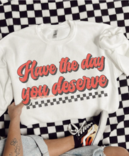Have The Day You Deserve Checkered Tee