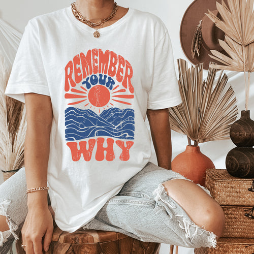 Remember Your Why Tee