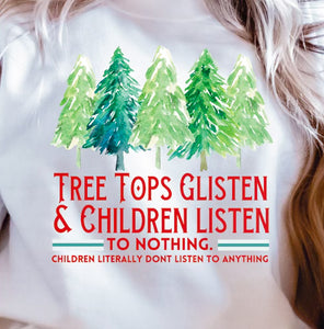 Tree Tops Glisten & Children Listen To Nothing Unisex Tee & Crewneck Sweatshirt